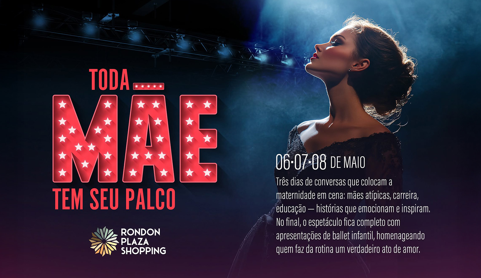 De 06 a 08 de maio, viva três noites especiais com rodas de conversa entre mulheres incríveis, temas que tocam o coração e apresentações de ballet infantil que homenageiam o amor em cada detalhe.